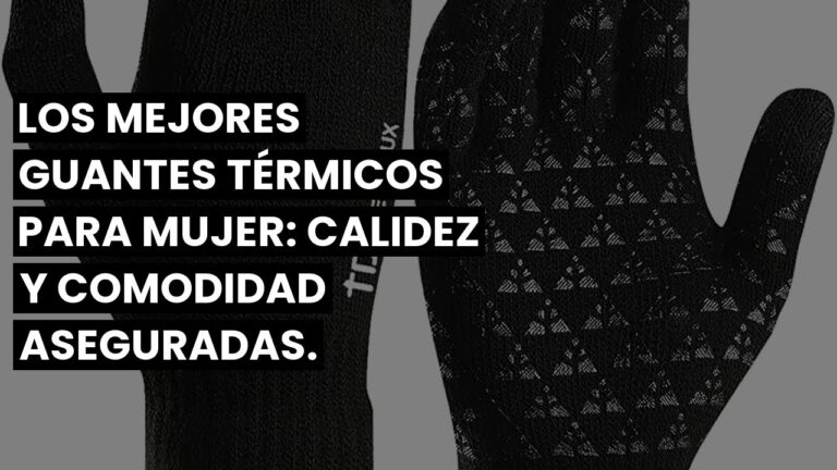 Guantes t&eacute;rmicos: confort y calidez