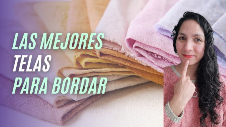 Tipos de tejidos para bordar: Guía completa